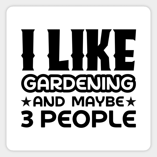 I like gardening and maybe 3 people Magnet by colorsplash